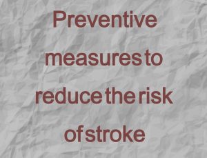 Some preventive measures to reduce the risk of stroke
