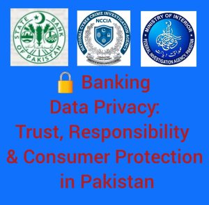 Banking Data Privacy: Trust, Responsibility & Consumer Protection in Pakistan